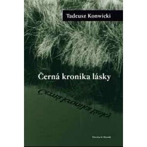 Černá kronika lásky - Tadeusz Konwicki