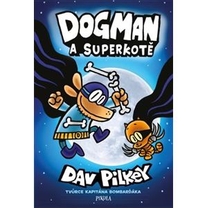 Dogman: Dogman a Superkotě - Dav Pilkey