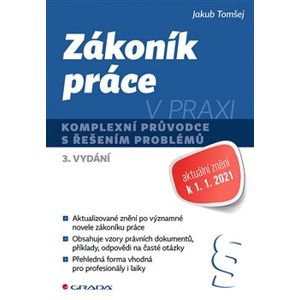 Zákoník práce v praxi. komplexní průvodce s řešením problémů, 3. vydání - Jakub Tomšej