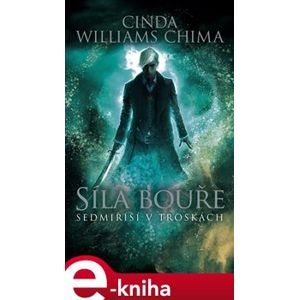 Sedmiříší v troskách 3: Síla bouře - Cinda Williams Chima