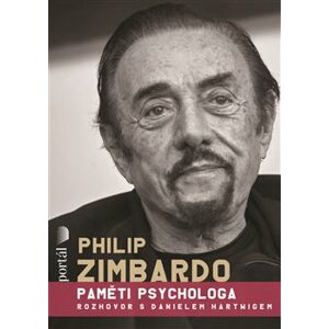 Philip Zimbardo - Paměti psychologa. Rozhovor s Danielem Hartwigem - Philip G. Zimbardo, Daniel Hartwig