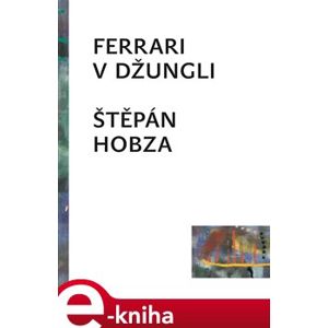 Ferrari v džungli - Štěpán Hobza