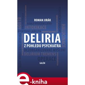 Deliria z pohledu psychiatra - Roman Jirák