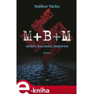 M+ B+ M. Mašín, Balabán, Morávek - Dalibor Vácha