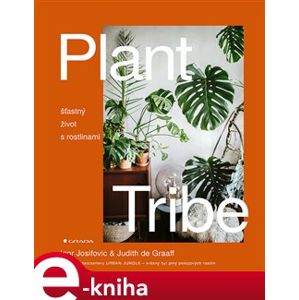 Plant Tribe. šťastný život s rostlinami - Igor Josifovic, Judith de Graaff