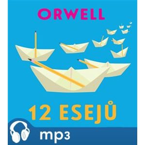 12 esejů, mp3 - George Orwell