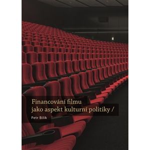 Financování filmu jako aspekt kulturní politiky - Petr Bilík