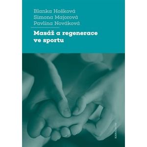 Masáž a regenerace ve sportu - Blanka Hošková, Simona Majorová, Pavlína Nováková
