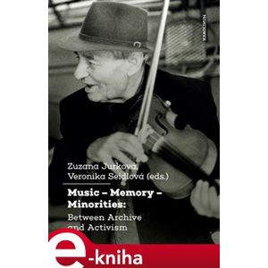Music – Memory – Minorities: Between Archive and Activism e-kniha