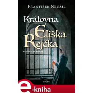 Královna Eliška Rejčka - František Neužil