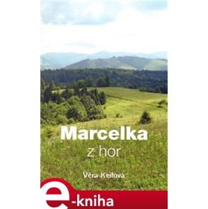 Marcelka z hor - Věra Keilová e-kniha