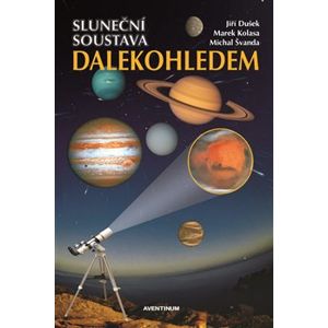 Sluneční soustava dalekohledem - Marek Kolasa, Michal Švanda, Jiří Dušek