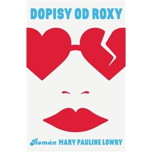 Dopisy od Roxy - Mary Pauline Lowry
