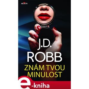 Znám tvou minulost - J. D. Robb e-kniha