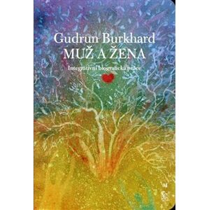 Muž a žena. Integrativní biografická práce - Gudrun Burkhard