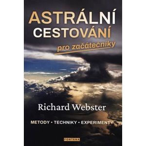 Astrální cestování pro začátečníky - Richard Webster