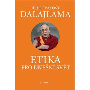 Etika pro dnešní svět - Jeho svatost Dalajlama XIV.