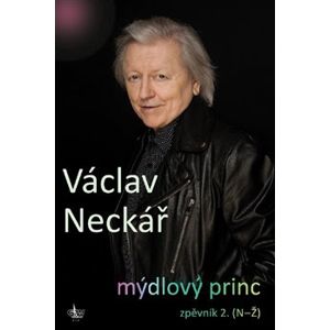 Mýdlový princ II. zpěvník 2. (N-Ž) - Václav Neckář