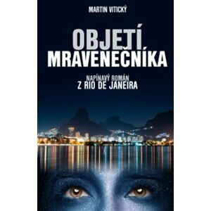 Objetí mravenečníka. napínavý román z Rio de Janeira - Martin Vitický
