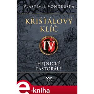 Křišťálový klíč IV. – Hejnické pastorále - Vlastimil Vondruška e-kniha