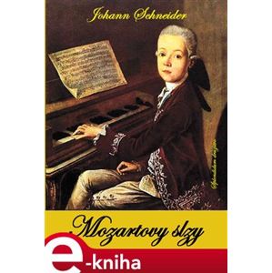 Mozartovy slzy - Johann Schneider