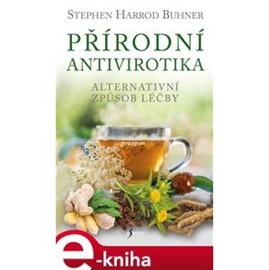 Přírodní antivirotika. Alternativní způsob léčby - Stephen Harrod Buhner e-kniha