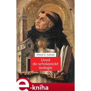 Úvod do scholastické teologie - Ulrich G. Leinsle
