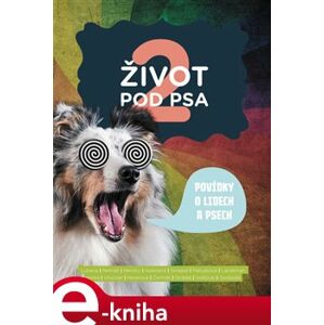 Život pod psa 2. Povídky o lidech a psech - kol. e-kniha