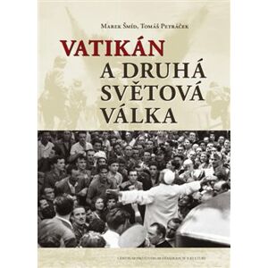 Vatikán a druhá světová válka - Marek Šmíd, Tomáš Petráček