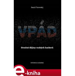 Vpád. Stručné dějiny ruských hackerů - Daniil Turovský e-kniha