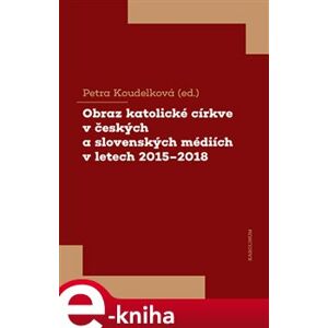 Obraz katolické církve v českých a slovenských médiích v letech 2015-2018 e-kniha
