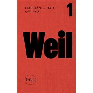 Reportáže a stati 1920–1933. Spisy Jiřího Weila, sv. 1 - Jiří Weil