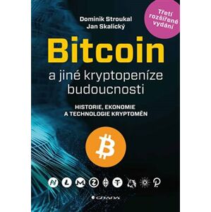 Bitcoin a jiné kryptopeníze budoucnosti. Třetí rozšířené vydání - Dominik Stroukal, Jan Skalický