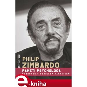 Philip Zimbardo - Paměti psychologa. Rozhovor s Danielem Harwigem - Philip G. Zimbardo