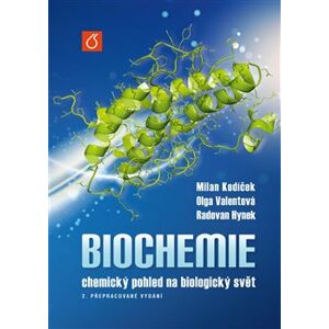 Biochemie. chemický pohled na biologický svět - Milan Kodíček, Radovan Hynek, Olga Valentová