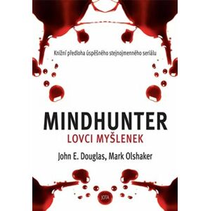 Mindhunter – Lovci myšlenek - Mark Olshaker, John Douglas