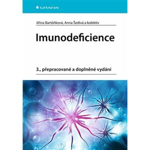 Imunodeficience. 3., přepracované a doplněné vydání - Anna Šedivá, kolektiv, Jiřina Bartůňková