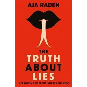 The Truth about Lies - Aja Raden