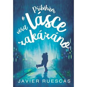 Příběhům o lásce věřit zakázáno - Javier Ruescas