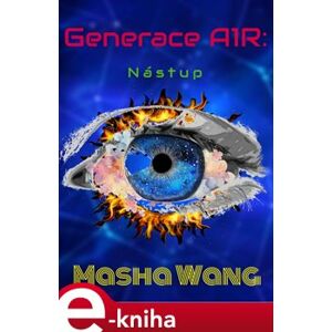 Generace A1R - Nástup - Masha Wang e-kniha