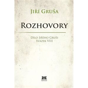 Rozhovory. Dílo Jiřího Gruši, svazek VIII - Jiří Gruša