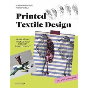 Printed Textile Design: Profession, Trends and Project Development. Text and Exercise Book - Marie-Christine Noël, Michaël Cailloux