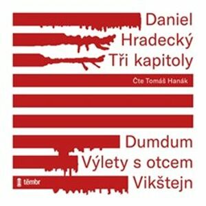 Tři kapitoly. Dumdum, CD - Výlety s otcem, CD - Vikštejn, CD - Daniel Hradecký