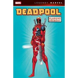 Deadpool: Klasické příběhy - Rob Liefeld, Mark Waid