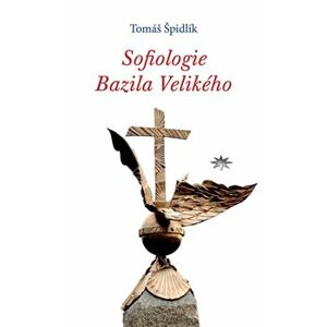 Sofiologie Bazila Velikého - Tomáš Špidlík
