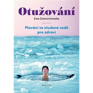 Otužování. Plavání ve studené vode pro zdraví - Ewa Zwierzchowska