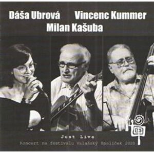 Dáša Ubrová & Milan Kašuba & Vincenc Kummer - Just Live. Koncert na festivalu Valašský špalíček 2020 - Dáša Ubrová, Vincenc Kummer, Milan Kašuba