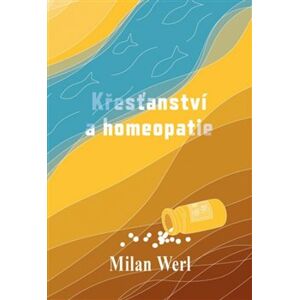 Křesťanství a homeopatie - Milan Werl