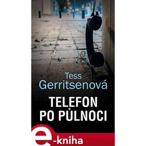 Telefon po půlnoci - Tess Gerritsenová e-kniha
