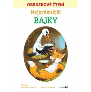 Nejkrásnější bajky - Obrázkové čtení - Barbora Stluková, Veronika Balcarová